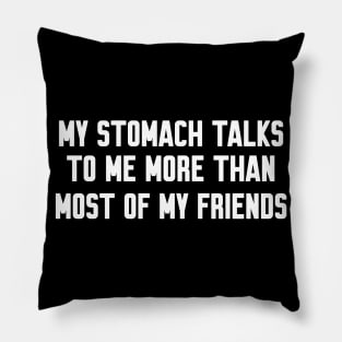 My stomach talks to me, Funny sayings Pillow