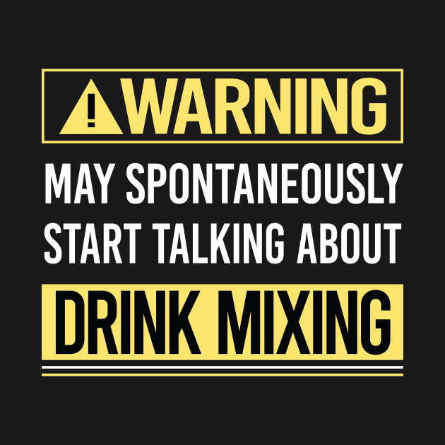 Warning About Drink Mixing Mixologist Mixology Cocktail Bartending Bartender by Happy Life