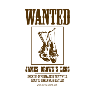 WANTED: James Browns Legs T-Shirt