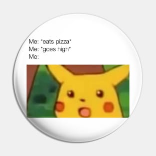 Pizza High Meme Pin