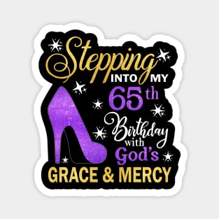 Stepping Into My 65th Birthday With God's Grace & Mercy Bday Magnet