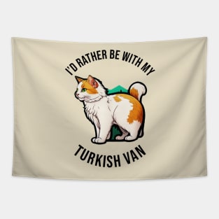 I'd rather be with my Turkish Van Tapestry