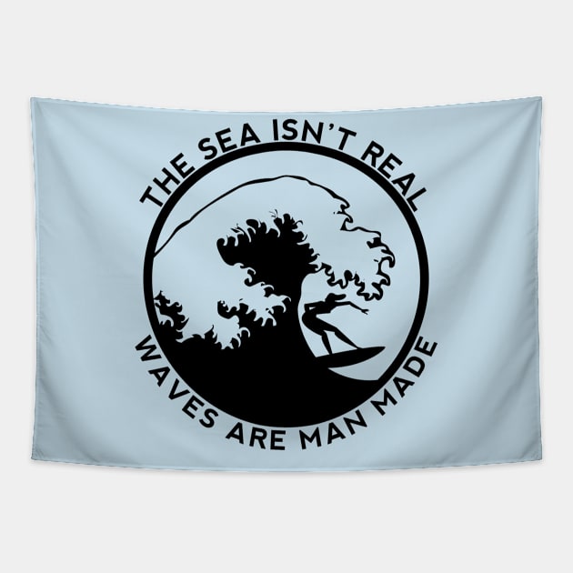 The Sea Is Not Real - Say No To Sea - Waves Are Man Made - Funny Conspiracy theory Tapestry by shmoart