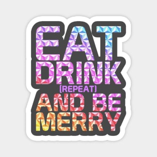 Eat, Drink And Be Merry Magnet