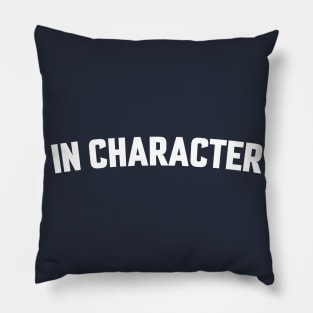 IN CHARACTER Pillow