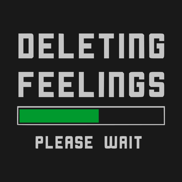 Deleting Feelings Funny Sarcastic Witty Pun by Graffix