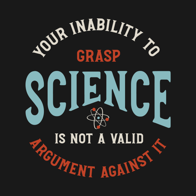 Funny Science Saying Your Inability to Grasp Science by whyitsme