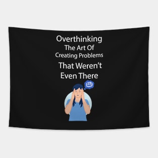 Overthinking The Art Of Creating Problems That Werent Even There Tapestry