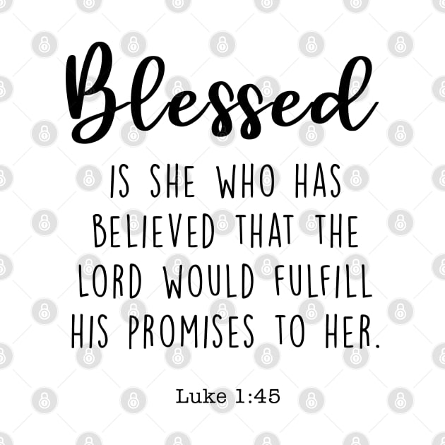 Blessed is she who has believed that the Lord would fulfill his promises to her. Luke 1:46 by cbpublic