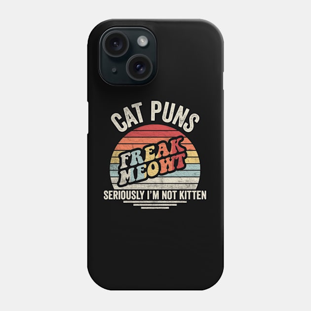 Retro Vintage Cat Puns Freak Meowt Seriously I'm Not Kitten Funny Cat Lover Cat Phone Case by SomeRays