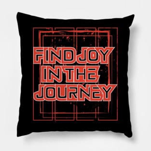 Find Joy In The Journey Pillow