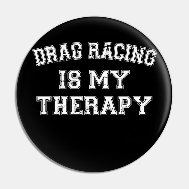 Drag Racing Is My Therapy Pin by RW