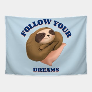 Follow Your Dreams Funny Sloth Lazy Tapestry