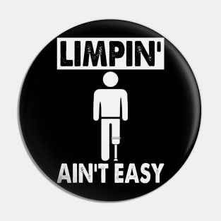 Amputee Humor Limpin' Aint Easy Pin