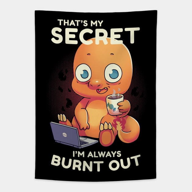 That's my secret I'm always burnout // 90s, millennials, retro games Tapestry by Geekydog