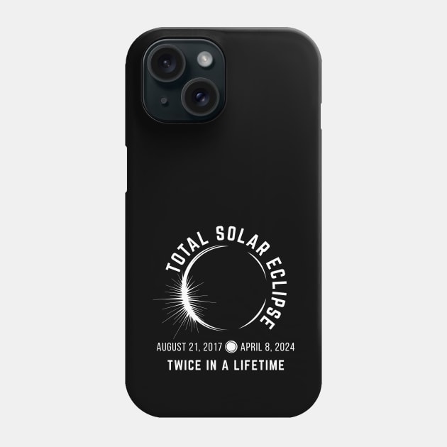 Total Solar Eclipse | Twice In A Lifetime | White Print On Darks Phone Case by ErosVixens