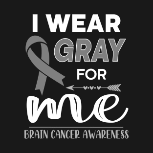 I Wear Gray For Me T-Shirt