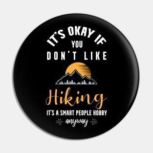 it's okay if you don't like bird hiking, It's a smart people hobby anyway Pin