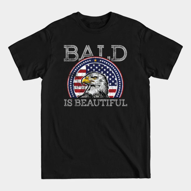 Discover Bald Is Beautiful Patriotic American Eagle - Patriotic Eagle - T-Shirt