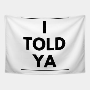 I-told-ya Tapestry