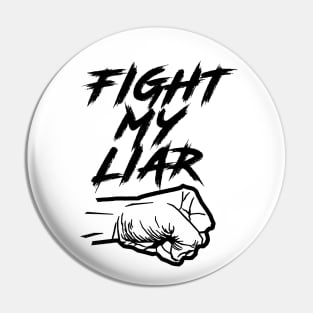 Fight My Liar Pin