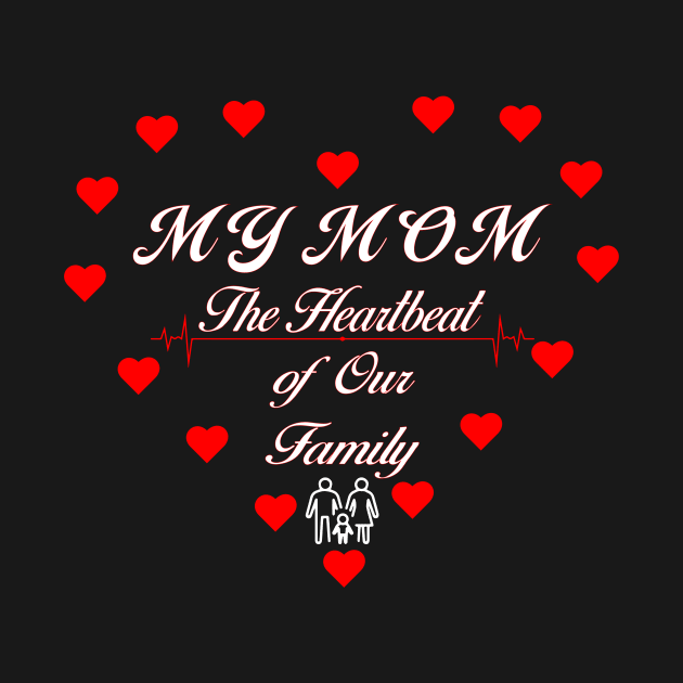 My mom - the heartbeat of our family by Mr.Dom store