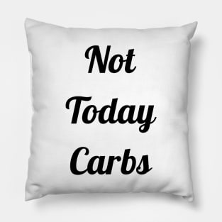 Not Today Carbs Pillow