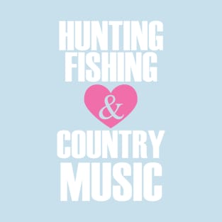 Hunting  Fishing and Country Music T-Shirt