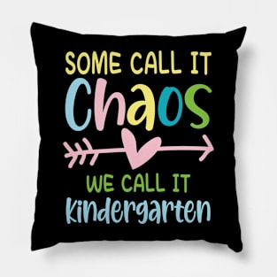 Some Call It Chaos We Call It Kindergarten Pillow