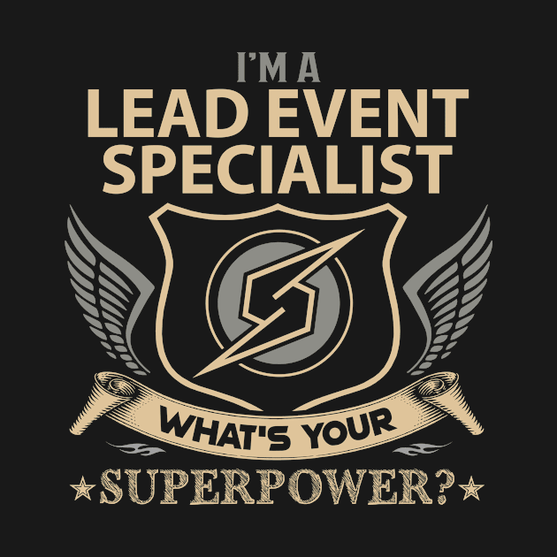 Lead Event Specialist T Shirt - Superpower Gift Item Tee by Cosimiaart