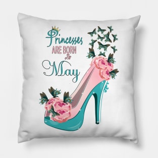 Princesses Are Born In May Pillow