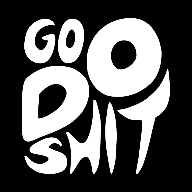 Go Do Shit by aografz