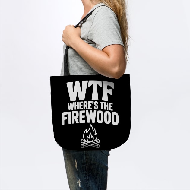 WTF Where's The Firewood by Frank Ring