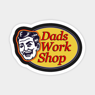 Dads Work Shop Magnet