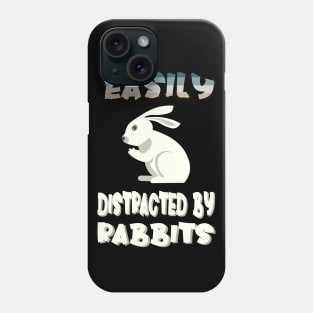 Easily Distracted By Rabbits Phone Case