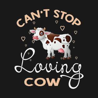 Can't Stop Loving Cow T-Shirt Cow Lover Gifts T-Shirt