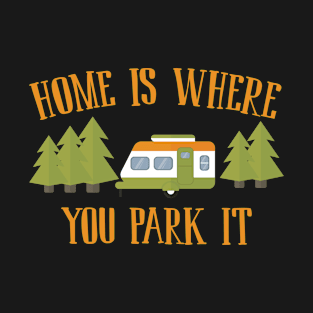 Home Is Where You Park It Camping Design T-Shirt