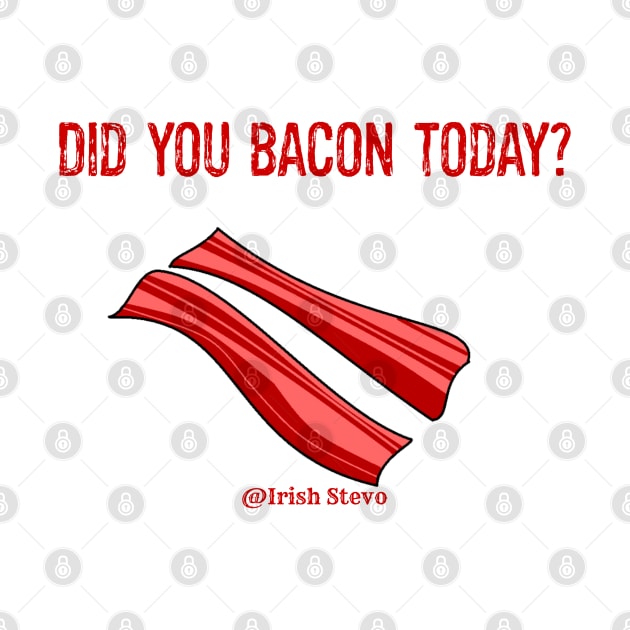 Did you bacon Today? by Irish_Stevo