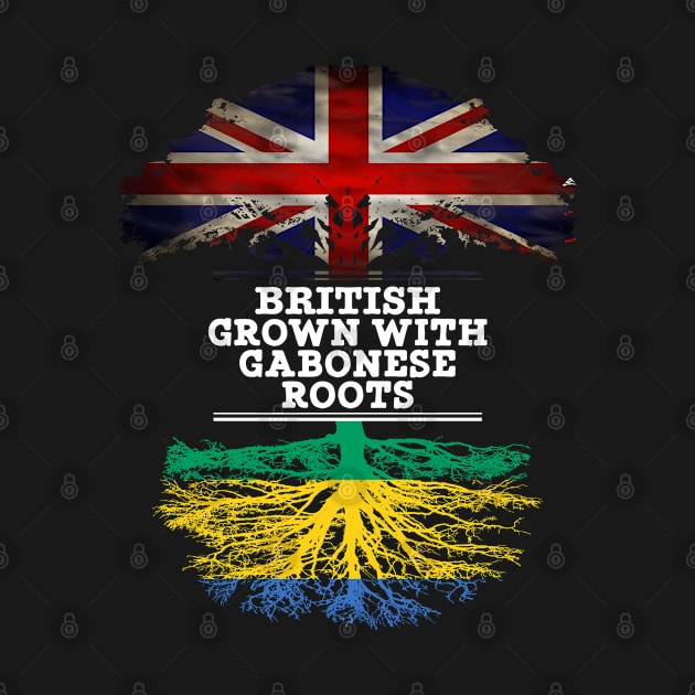 British Grown With Gabonese Roots - Gift for Gabonese With Roots From Gabon by Country Flags