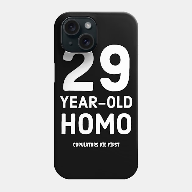 29 Year Old Homo Phone Case by CopulatorsDieFirst