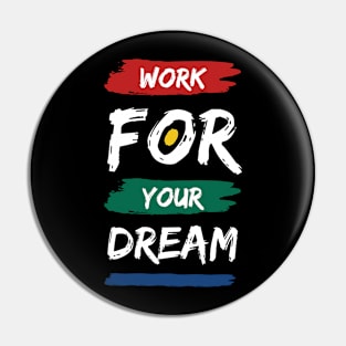 Work for your dream Pin