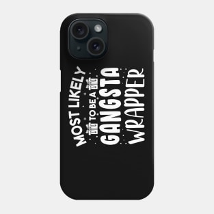 Most Likely To Be A Gangsta Wrapper Funny Christmas For Friends and Family Phone Case