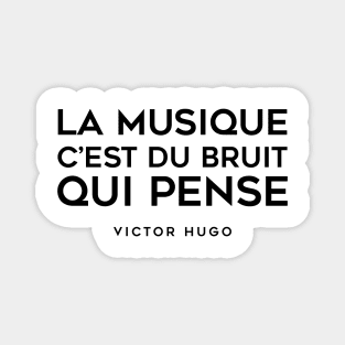 Music is noise that thinks - Victor Hugo Magnet