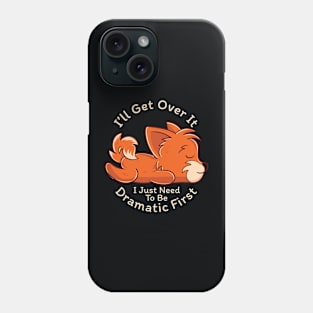 I Just Need To Be Dramatic Lazy Fox Gift Phone Case