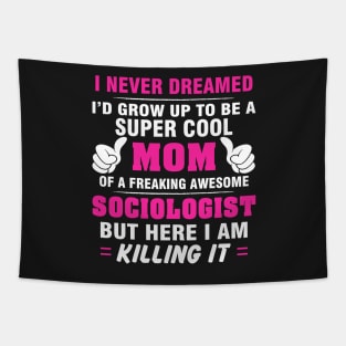 SOCIOLOGIST Mom  – Super Cool Mom Of Freaking Awesome SOCIOLOGIST Tapestry