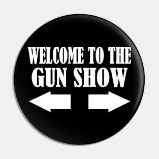 Welcome To The Gun Show - Funny Bodybuilding Fitness Gun Show Pin