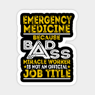 Emergency Medicine Because Badass Miracle Worker Magnet