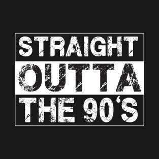 Straight Outta The 90’s Nineties T-Shirt