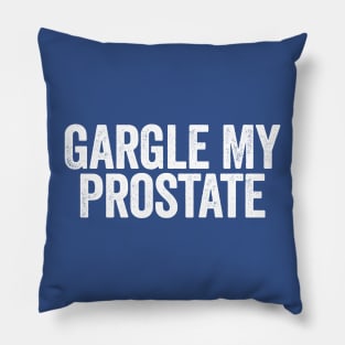 Gargle My Prostate White Pillow