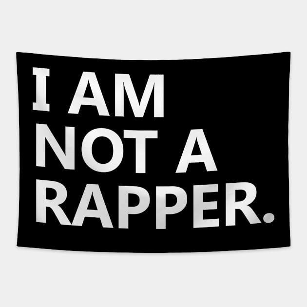 I am Not A Rapper Tapestry by Ramy Art